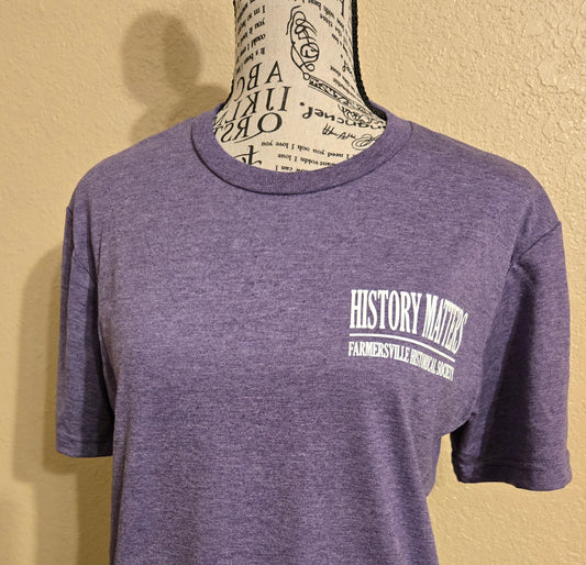 Heather Purple History Matters Farmersville Historical Society T-shirt